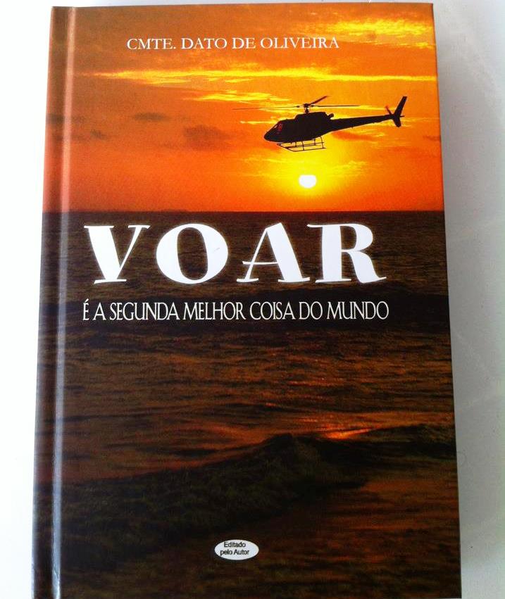 Livro-do-Cmte-Dato-Oliveira-Voar-e-a-Segunda-Melhor-Coisa-do-Mundo